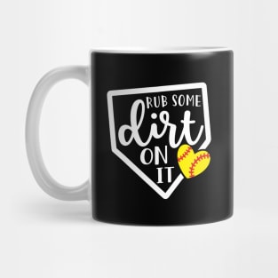 Rub Some Dirt On It Softball Mug